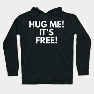 Hug me it's free T-shirt Hoodie